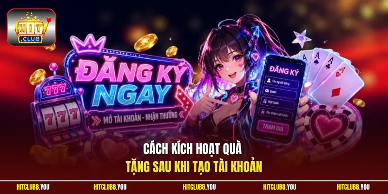 Cách kích hoạt quà tặng sau khi tạo tài khoản