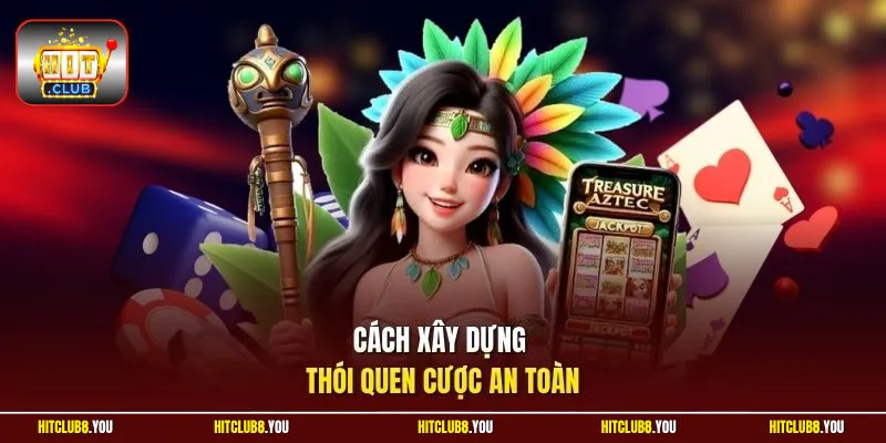 Cách xây dựng thói quen cược an toàn