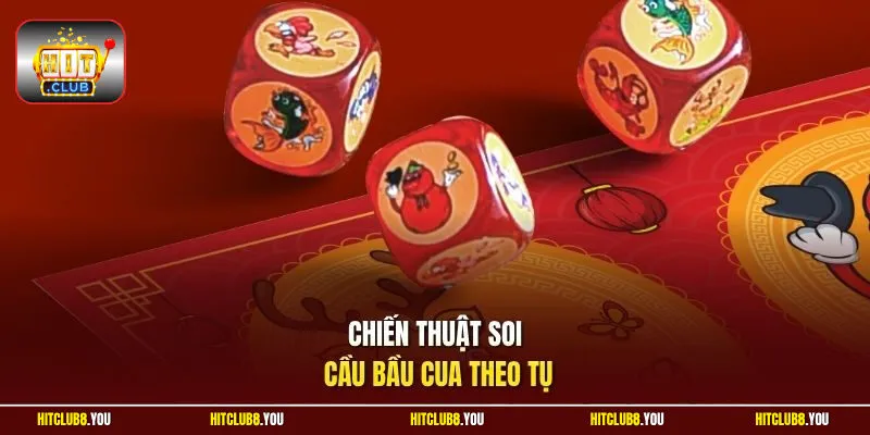 Chiến thuật soi cầu bầu cua theo tụ