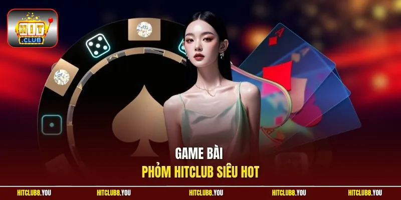 Game bài phỏm HitClub siêu HOT