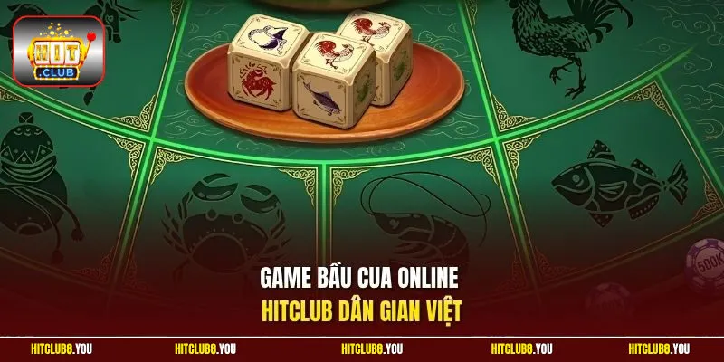 Game bầu cua online HitClub dân gian Việt