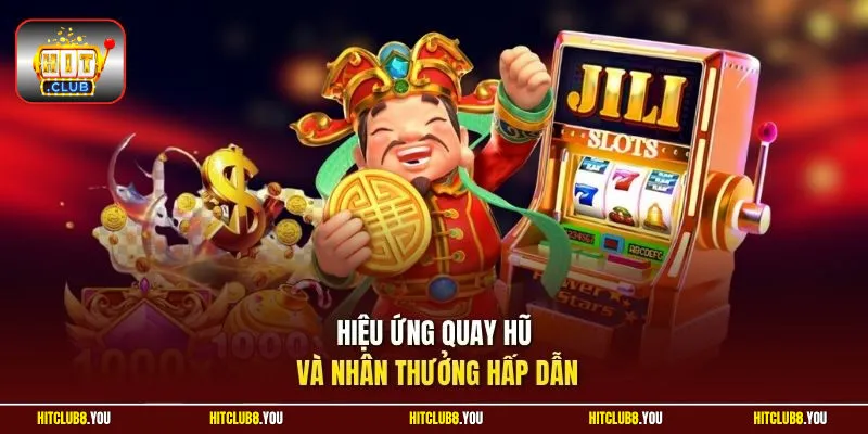 Hiệu ứng quay hũ và nhân thưởng hấp dẫn