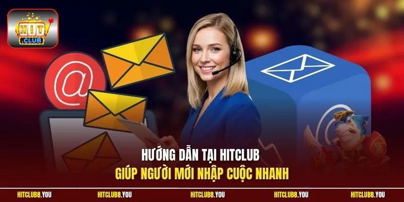 Hướng dẫn tại Hitclub giúp người mới nhập cuộc nhanh
