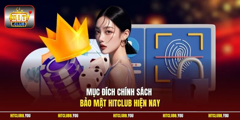 Mục đích chính sách bảo mật Hitclub hiện nay