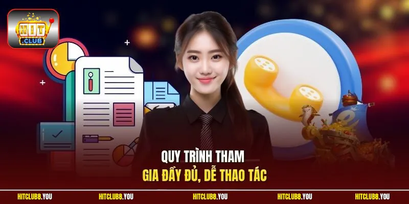 Quy trình tham gia đầy đủ, dễ thao tác