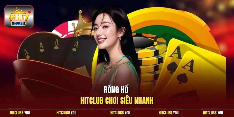 Rồng hổ HitClub chơi siêu nhanh